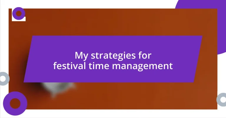 My strategies for festival time management