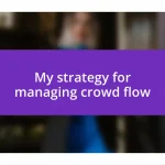 My strategy for managing crowd flow