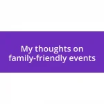 My thoughts on family-friendly events