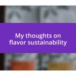 My thoughts on flavor sustainability