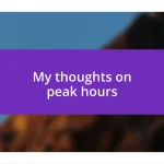 My thoughts on peak hours