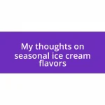 My thoughts on seasonal ice cream flavors