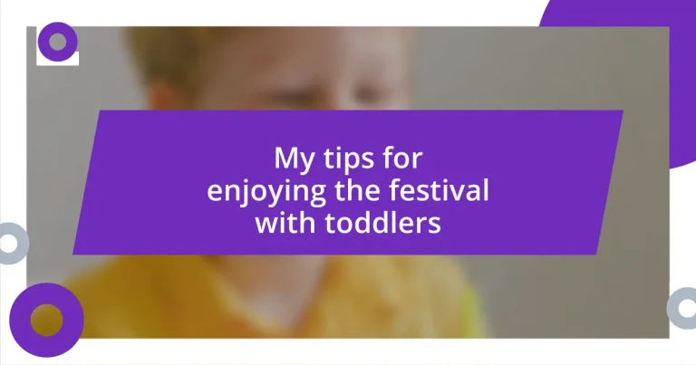 My tips for enjoying the festival with toddlers