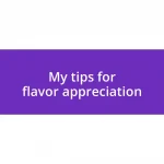 My tips for flavor appreciation