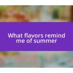 What flavors remind me of summer