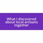 What I discovered about local artisans together