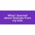 What I learned about festivals from my kids