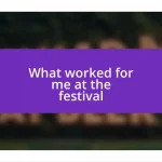 What worked for me at the festival