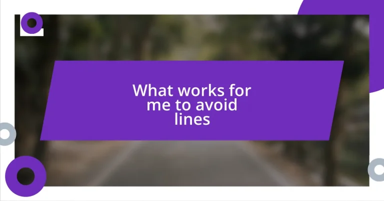 What works for me to avoid lines