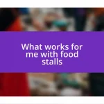 What works for me with food stalls