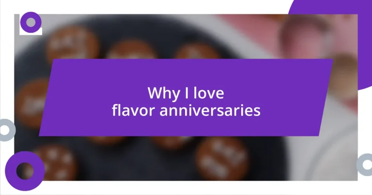 Why I love flavor anniversaries