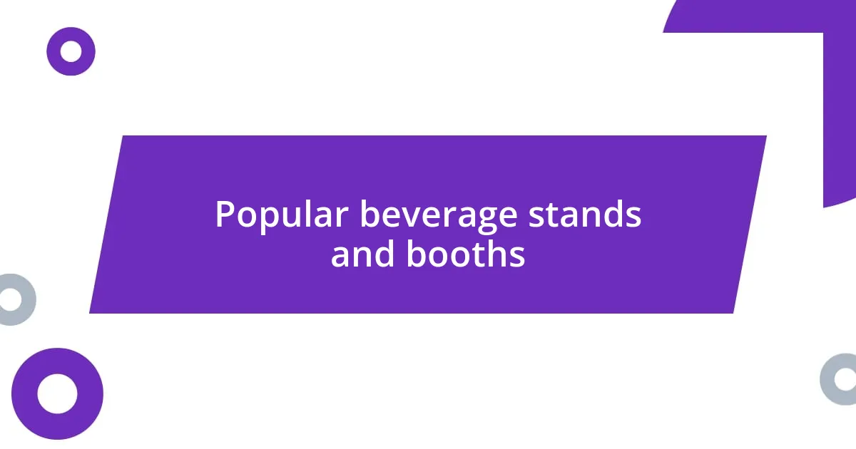 Popular beverage stands and booths