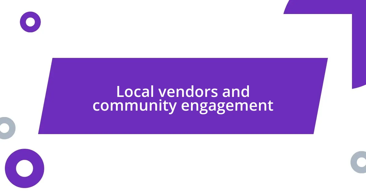 Local vendors and community engagement